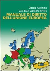 Manuale di diritto dell'Unione Europea - Giorgio Assumma, Giovanni Riffero, Gaia Mari - Libro Artemide 2008 | Libraccio.it