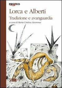 Lorca e Alberti. Tradizione e avanguardia  - Libro Artemide 2009, Proteo | Libraccio.it