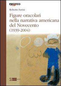 Figure oracolari nella narrativa americana del Novecento (1939-2004) - Roberto Serrai - Libro Artemide 2009, Proteo | Libraccio.it