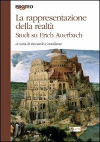 La rappresentazione della realtà. Studi su Erich Auerbach  - Libro Artemide 2008, Proteo | Libraccio.it