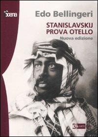 Stanislavskij prova Otello. Ediz. illustrata - Edo Bellingeri - Libro Artemide 2007, In scena | Libraccio.it