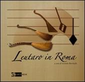 Leutaro in Roma. Catalogo della mostra (Roma, ottobre 2007-novembre 2007)