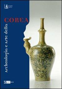 Archeologia e arte della Corea  - Libro Artemide 2010, Arte e cataloghi | Libraccio.it