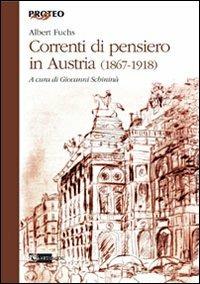 Correnti di pensiero in Austria (1867-1918) - Albert Fuchs - Libro Artemide 2010, Proteo | Libraccio.it