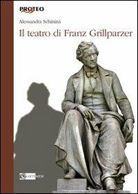 Il teatro di Franz Grillparzer - Alessandra Schininà - Libro Artemide 2012, Proteo | Libraccio.it