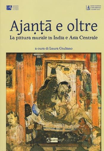 Ajanta e oltre. La pittura murale in India e Asia centrale.  - Libro Artemide 2013, Arte e cataloghi | Libraccio.it