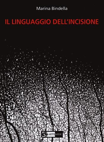 Il linguaggio dell'incisione - Marina Bindella, Barbara Jatta - Libro Artemide 2023, Arte e cataloghi | Libraccio.it