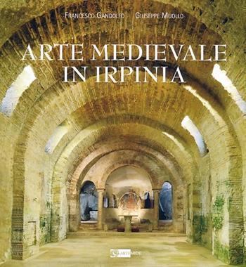 Arte medievale in Irpinia - Francesco Gandolfo, Giuseppe Muollo - Libro Artemide 2013, Arte e cataloghi | Libraccio.it