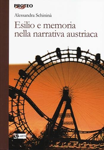 Esilio e memoria nella narrativa austriaca - Alessandra Schininà - Libro Artemide 2014, Proteo | Libraccio.it
