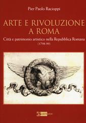Arte e rivoluzione a Roma. Città e patrimonio artistico nella repubblica romana (1798-99)