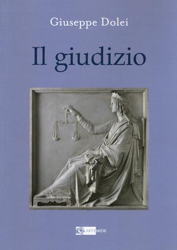Il giudizio - Giuseppe Dolei - Libro Artemide 2014, Letteratura | Libraccio.it