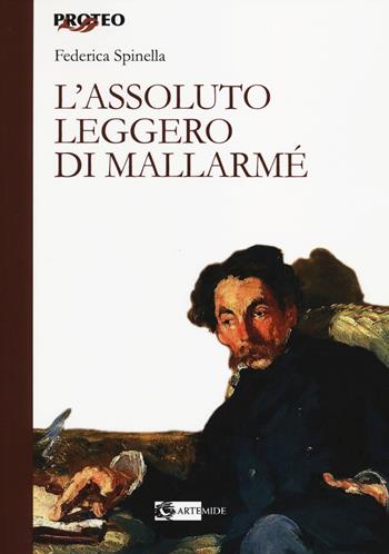 L' assoluto leggero di Mallarmé - Federica Spinella - Libro Artemide 2014, Proteo | Libraccio.it