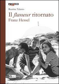 Franz Hessel. Il flaneur ritornato - Beatrice Talamo - Libro Artemide 2014, Proteo | Libraccio.it