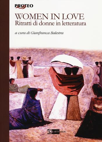 Women in love. Ritratti di donne in letteratura  - Libro Artemide 2014, Proteo | Libraccio.it
