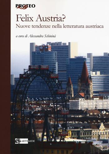 Felix Austria? Nuove tendenze nella letteratura austriaca  - Libro Artemide 2015, Proteo | Libraccio.it