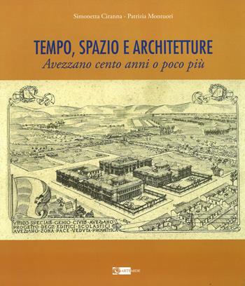 Tempo, spazio e architetture. Avezzano cento anni o poco più - Simonetta Ciranna, Patrizia Montuori - Libro Artemide 2016, Arte e cataloghi | Libraccio.it