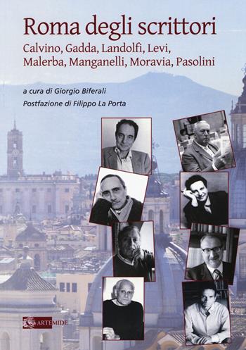 Roma degli scrittori. Calvino, Gadda, Landolfi, Levi, Malerba, Manganelli, Moravia, Pasolini  - Libro Artemide 2015, Proteo | Libraccio.it