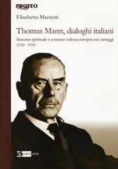 Thomas Mann, dialoghi italiani. Sintonia spirituale e comune cultura europea nei carteggi (1920-1955)