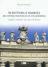 Scrittura e simboli del potere pontificio in eta moderna. Lapidi e stemmi sui muri di Roma. Ediz. illustrata. Con DVD