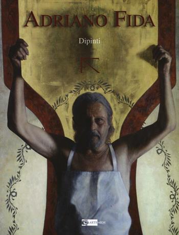 Adriano Fida. Dipinti  - Libro Artemide 2016, Arte contemporanea | Libraccio.it