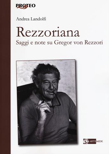 Rezzoriana. Saggi e note su Gregor von Rezzori - Andrea Landolfi - Libro Artemide 2017, Proteo | Libraccio.it