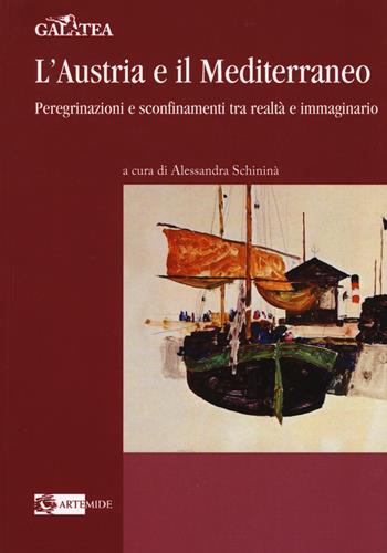 L'Austria e il Mediterraneo. Peregrinazioni e sconfinamenti tra realtà e immaginario  - Libro Artemide 2017, Galatea | Libraccio.it