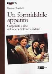 Un formidabile appetito. Corporeità e cibo nell'opera di Thomas Mann