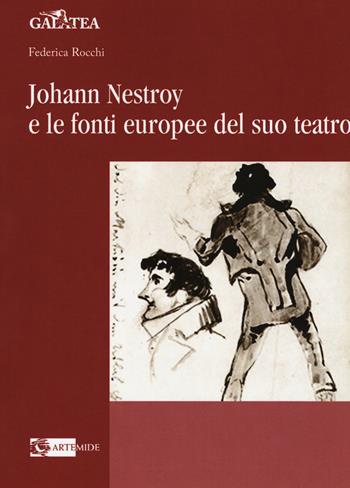 Johann Nestroy e le fonti europee del suo teatro - Federica Rocchi - Libro Artemide 2018, Galatea | Libraccio.it