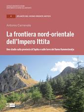 La frontiera nord-orientale dell'impero ittita. Uno studio sulla provincia di Tapika e sulle terre del fiume Kummesmaha