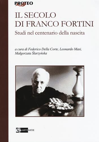 Il secolo di Franco Fortini. Studi nel centenario della nascita - Masì - Libro Artemide 2019, Proteo | Libraccio.it
