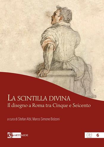 La scintilla divina. Il disegno a Roma tra Cinque e Seicento. Ediz. a colori  - Libro Artemide 2020, Pensieri ad arte | Libraccio.it