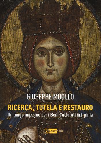 Ricerca, tutela e restauro. Un lungo impegno per i beni culturali in Irpinia - Giuseppe Muollo - Libro Artemide 2019, Arte e cataloghi | Libraccio.it