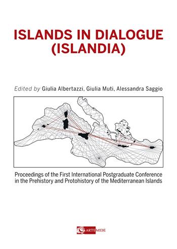 Islands in dialogue (Islandia). Proceedings of the first international postgraduated conference in the prehistory and protohistory of the mediterranean islands - Muti - Libro Artemide 2021, Arte e cataloghi | Libraccio.it