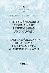 The Kawananakoa Satsuma vases: linking Japan and Hawai’i-I vasi di Kawananakoa di Satsuma: un legame tra Giappone e Hawaii. Ediz. illustrata
