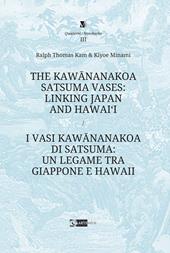 The Kawananakoa Satsuma vases: linking Japan and Hawai’i-I vasi di Kawananakoa di Satsuma: un legame tra Giappone e Hawaii. Ediz. a colori