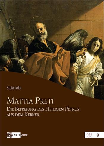 Mattia Preti die befreiung des heiligen Petrus aus dem Kerker - Stefan Albl - Libro Artemide 2021, Pensieri ad arte | Libraccio.it