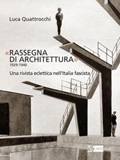 «Rassegna di architettura 1929-1940». Una rivista eclettica nell’Italia fascista. Ediz. illustrata