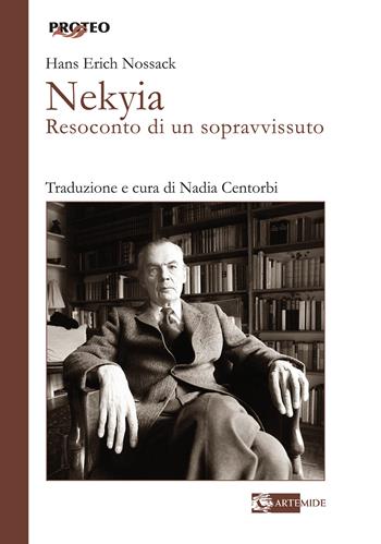 Nekya. Resoconto di un sopravvissuto - Hans Erich Nossack - Libro Artemide 2021, Proteo | Libraccio.it