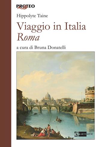 Viaggio in Italia. Roma - Hippolyte Taine - Libro Artemide 2021, Proteo | Libraccio.it