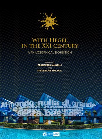 With Hegel in the XXI century. A philosophical Exhibition. Ediz. a colori - F. Malaval - Libro Artemide 2021, Arte e cataloghi | Libraccio.it