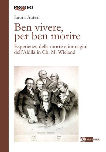 Ben vivere, per ben morire. Esperienza della morte e immagini dell'Aldilà in Ch. M. Wieland - Laura Auteri - Libro Artemide 2021, Proteo | Libraccio.it