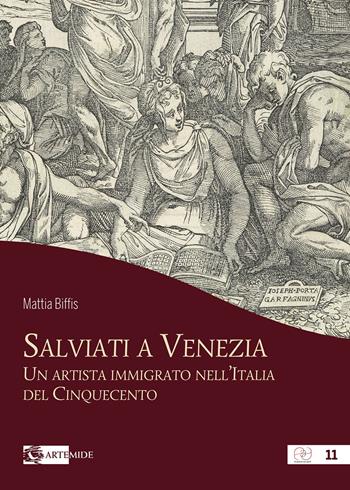 Salviati a Venezia. Un artista immigrato nell'Italia del Cinquecento - Mattia Biffis - Libro Artemide 2022, Pensieri ad arte | Libraccio.it