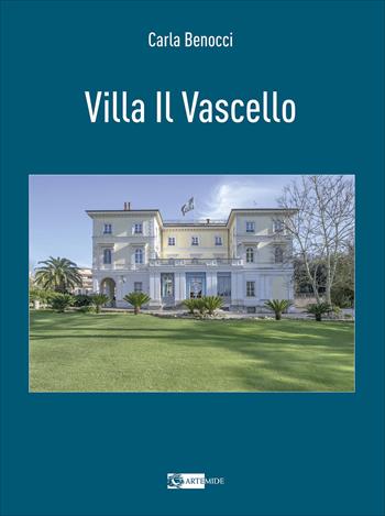 Villa il Vascello. Ediz. a colori - Carla Benocci - Libro Artemide 2021, Arte e cataloghi | Libraccio.it