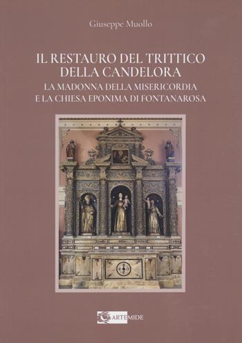 Il restauro del Trittico della Candelora. La Madonna della Misericordia e la Chiesa eponima di Fontanarossa - Giuseppe Muollo - Libro Artemide 2022, Arte e cataloghi | Libraccio.it