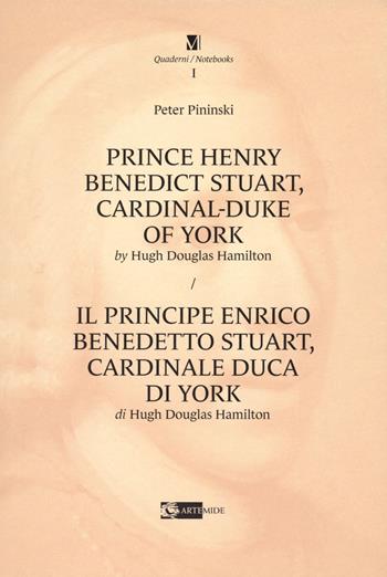 Prince Henry Benedict Stuart, cardinal-duke of York by Hugh Douglas Hamilton-Il principe Enrico Benedetto Stuart, cardinale duca di York di Hugh Douglas Hamilton. Ediz. bilingue - Peter Pininski - Libro Artemide 2022, Quaderni/Notebook | Libraccio.it