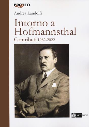 Intorno a Hofmannsthal. Contributi 1982-2022 - Andrea Landolfi - Libro Artemide 2022, Proteo | Libraccio.it