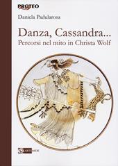 Danza, cassandra... Percorsi nel mito in Christa Wolf