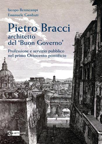 Pietro Bracci architetto del «Buon governo» - Iacopo Benincampi - Libro Artemide 2023, Arte e cataloghi | Libraccio.it