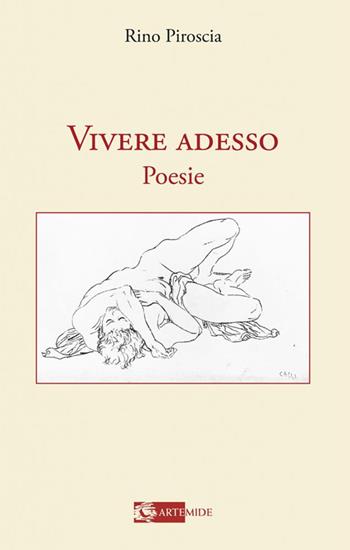 Vivere adesso - Rino Piroscia - Libro Artemide 2023, Letteratura | Libraccio.it