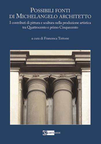 Possibili fonti di Michelangelo architetto. I contributi di pittura e scultura nella produzione artistica tra Quattrocento e primo Cinquecento  - Libro Artemide 2024, Arte e cataloghi | Libraccio.it